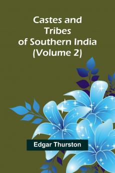 Castes and Tribes of Southern India (Volume 2)