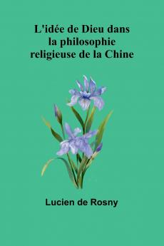 L'idée de Dieu dans la philosophie religieuse de la Chine