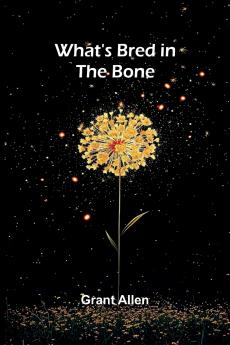 What'S Bred In The Bone