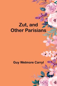 Zut and Other Parisians