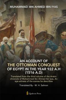 An Account Of The Ottoman Conquest Of Egypt In The Year 922 A.H (1516 A.D)
