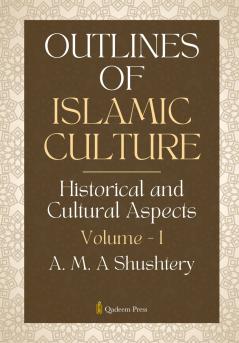 Outlines of Islamic Culture - Volume 1