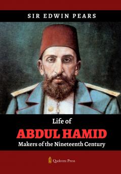 Life of Abdul Hamid - Makers of the Nineteenth Century