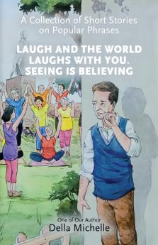 Laugh At The World Laughs With You. Seeing Is Believing