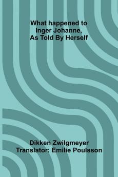 What Happened To Inger Johanne As Told By Herself