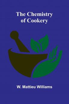 The Chemistry of Cookery