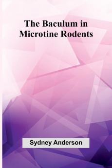The Baculum in Microtine Rodents