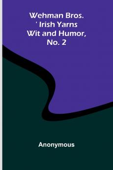 Wehman Bros.' Irish Yarns Wit And Humor No. 2