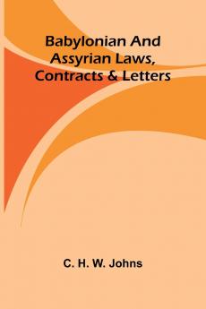 Babylonian and Assyrian Laws Contracts and Letters