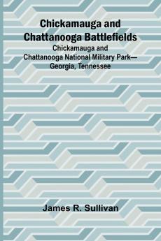 Chickamauga and Chattanooga Battlefields; Chickamauga and Chattanooga National Military Park-Georgia Tennessee
