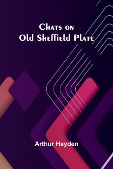 Chats on Old Sheffield Plate
