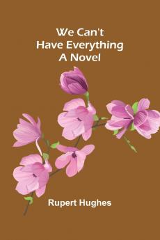 We Can'T Have Everything