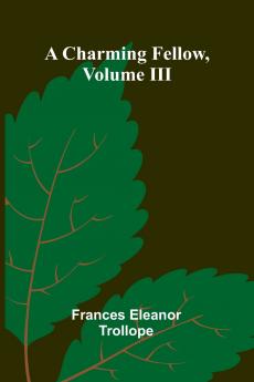 A Charming Fellow Volume III