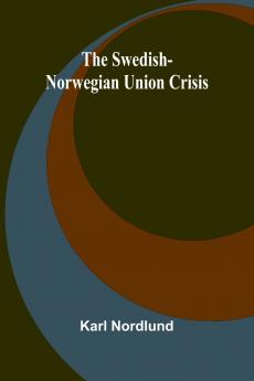 The Swedish-Norwegian Union Crisis