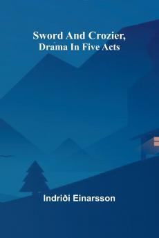 Sword and crozier drama in five acts