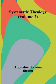 Systematic Theology (Volume 2)