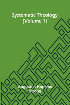 Systematic Theology (Volume 1)