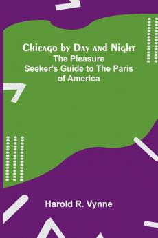 Chicago by Day and Night