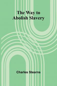 The Way To Abolish Slavery