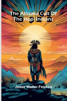 The Alósaka cult of the Hopi Indians