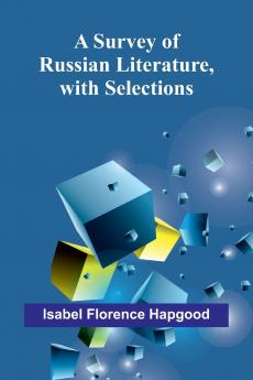 A Survey of Russian Literature with Selections
