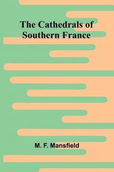 The Cathedrals of Southern France
