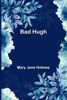 Bad Hugh