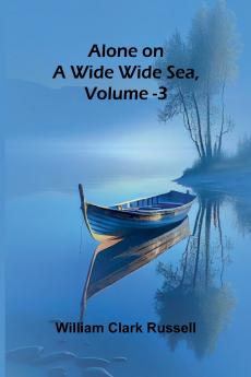 Alone on a Wide Wide Sea Vol. 3