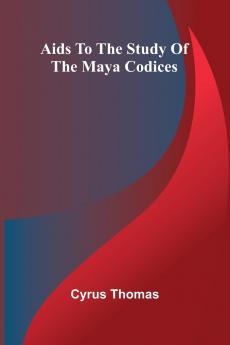 Aids to the Study of the Maya Codices