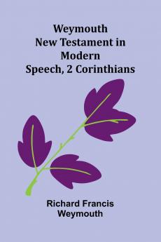 Weymouth New Testament In Modern Speech 2 Corinthians