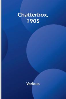 Chatterbox 1905