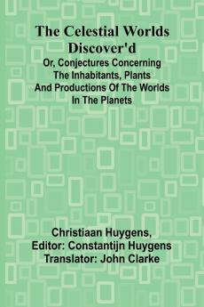 The Celestial worlds discover'd