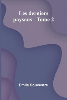Les derniers paysans - Tome 2