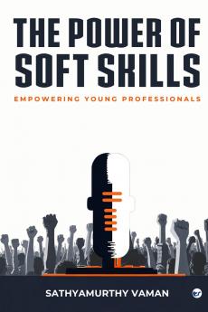 The Power of Soft Skills: Empowering Young Professionals