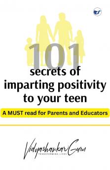 101 secrets of imparting positivity to your teen