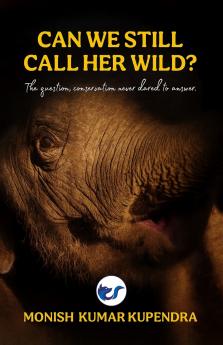 Can we still call her wild?: The question conservation never dared to ask