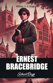 Ernest Bracebridge School Days