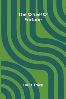 The Wheel O' Fortune