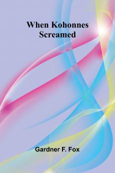 When Kohonnes Screamed