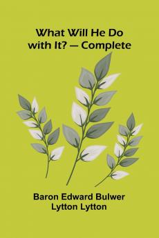 What Will He Do With It?   Complete