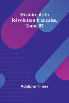 Histoire de la Révolution française Tome 07