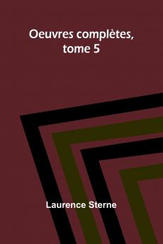 Oeuvres complètes tome 5