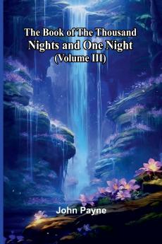 The Book Of The Thousand Nights And One Night (Volume Iii)