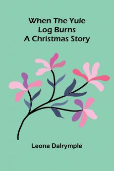 When The Yule Log Burns