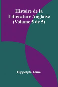 Histoire de la Littérature Anglaise (Volume 5 de 5)