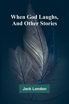 When God Laughs And Other Stories