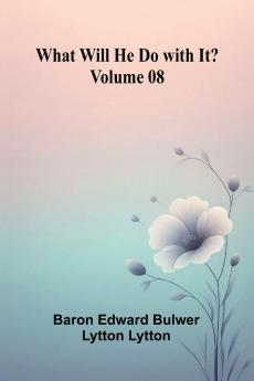 What Will He Do With It?   Volume 08