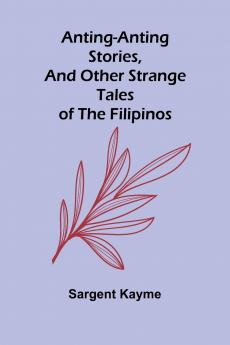 Anting-Anting Stories and Other Strange Tales of the Filipinos