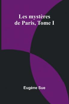 Les mystères de Paris Tome I