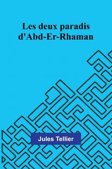 Les deux paradis d'Abd-Er-Rhaman